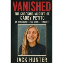 Vanished: The Shocking Murder of Gabby Petito, (Paperback)