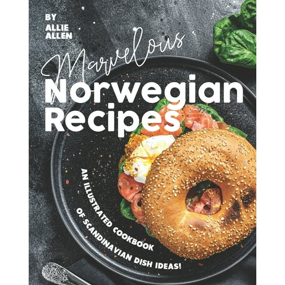 Marvelous Norwegian Recipes: An Illustrated Cookbook of Scandinavian Dish Ideas! (Paperback)