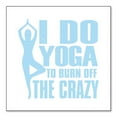 thumbnail image 1 of DistinctInk Custom Bumper Sticker - 4" x 4" Decorative Decal - White Background - I Do Yoga to Burn Off the Crazy, 1 of 2