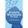 thumbnail image 1 of Anxiety Workbook For Kids: Proven Tools To Cure Your Kids Paralyzing Fear, 1 of 1
