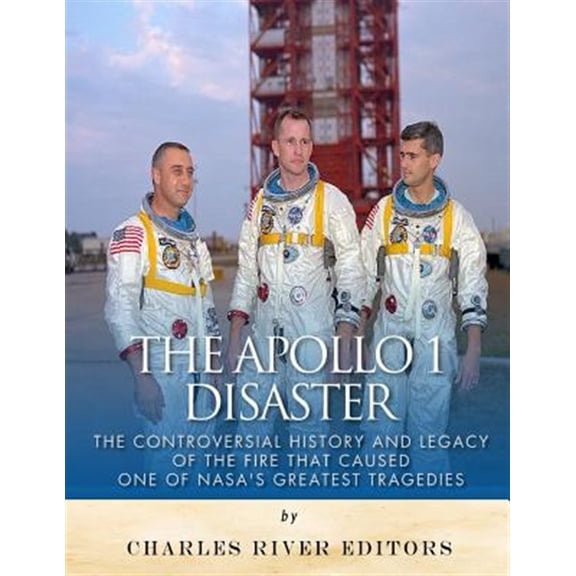 Pre-Owned Apollo 1 Disaster : The Controversial History and Legacy of the Fire That Caused One of Nasa?s Greatest Tragedies