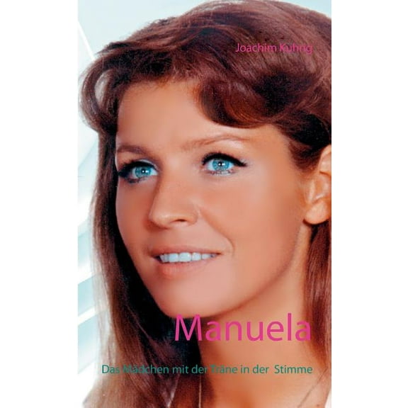 Manuela: Das Mädchen mit der Träne in der Stimme, (Paperback)