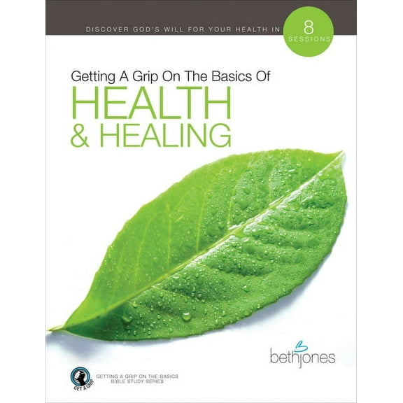 Getting a Grip on the Basics of Health and Healing (Paperback)