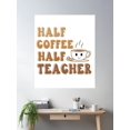 thumbnail image 2 of Back To School Half Coffee Half Teacher Poster Wall Art, Modern Wall Decor For Living Room Bedroom, 24x36 UNFRAMED, 2 of 3