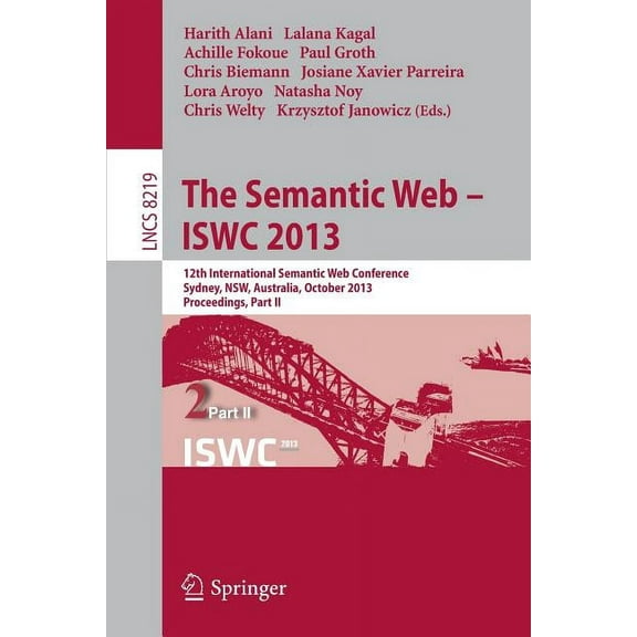 The Semantic Web - Iswc 2013: 12th International Semantic Web Conference, Sydney, Nsw, Australia, October 21-25, 2013, P, (Paperback)
