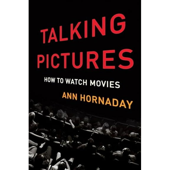 Talking Pictures : How to Watch Movies (Edition 1) (Hardcover)