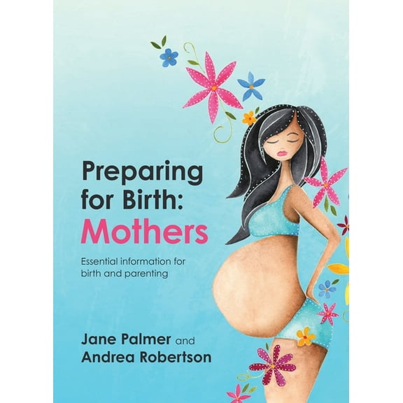 Preparing for Birth: Essential information for birth and parenting, (Paperback)