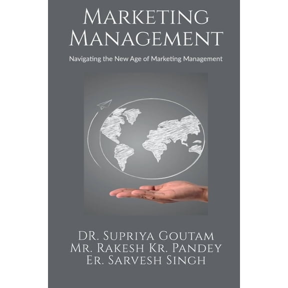 Marketing Management: Navigating the New Age of Marketing Management, (Paperback)