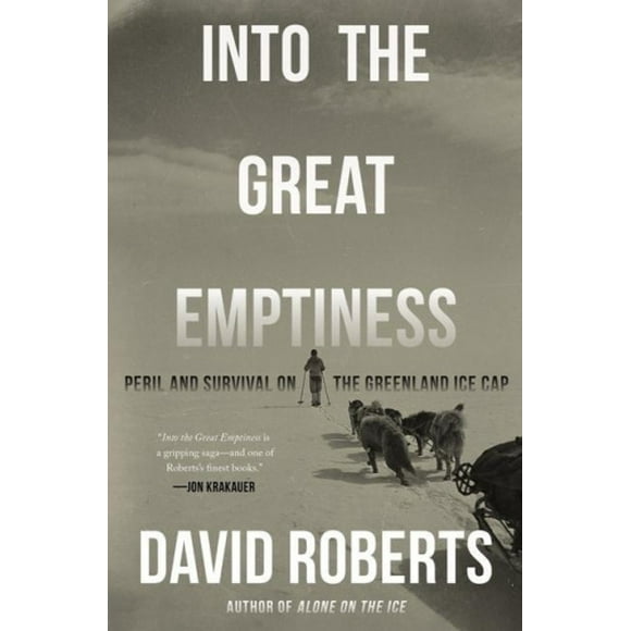 Into the Great Emptiness: Peril and Survival on the Greenland Ice Cap