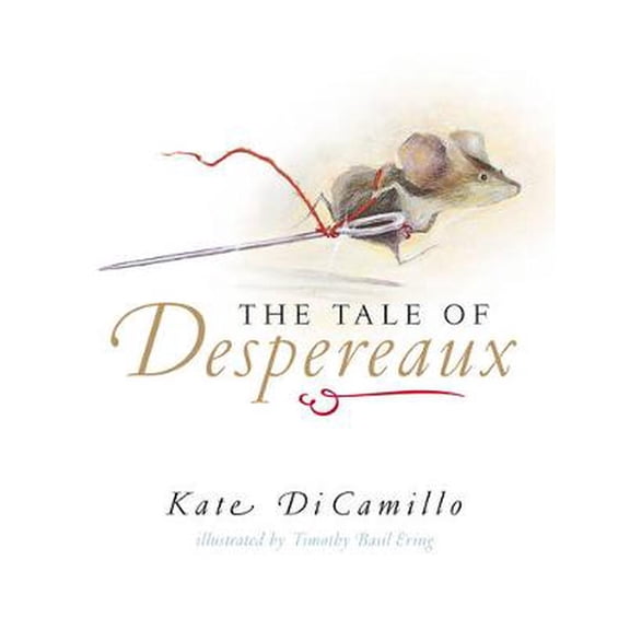 The Tale of Despereaux : Being the Story of a Mouse, a Princess, Some Soup, and a Spool of Thread (Paperback)