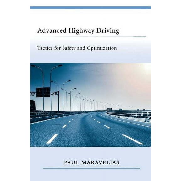 Advanced Highway Driving: Tactics for Safety and Optimization (Paperback)