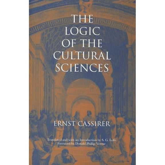 Cassirer Lectures Series: The Logic of the Cultural Sciences : Five Studies (Paperback)