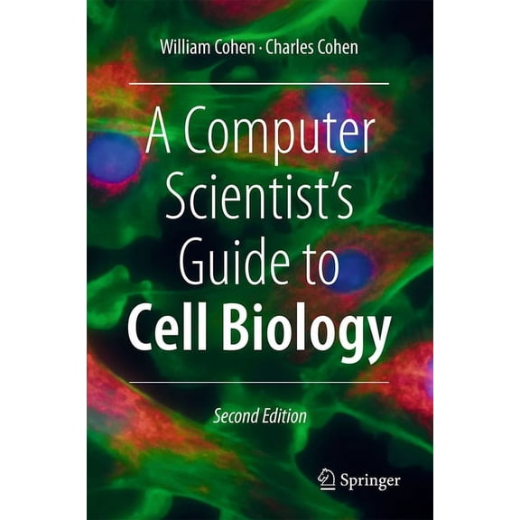 A Computer Scientist's Guide to Cell Biology, (Hardcover)