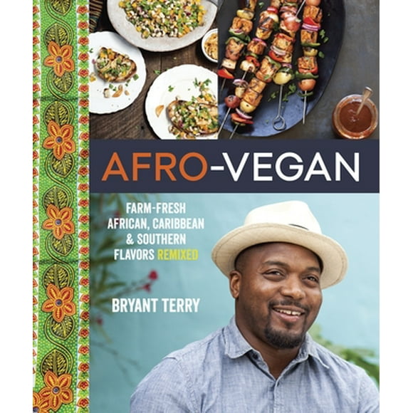 Pre-Owned Afro-Vegan: Farm-Fresh African, Caribbean, and Southern Flavors Remixed [A Cookbook] (Hardcover 9781607745310) by Bryant Terry
