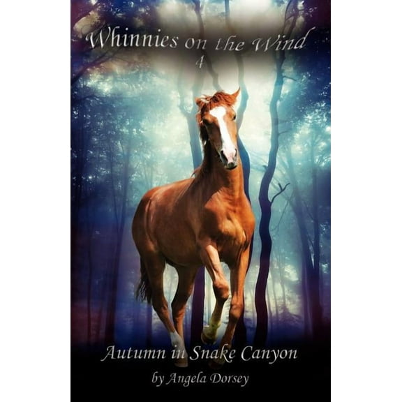 Whinnies on the Wind Autumn in Snake Canyon: A Wilderness Horse Adventure, Book 4, (Paperback)