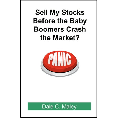 Sell My Stocks Before the Baby Boomers Crash the Market? -