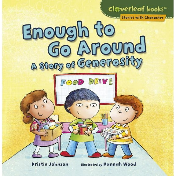 Cloverleaf Books (TM) -- Stories with Character: Enough to Go Around: A Story of Generosity (Paperback)