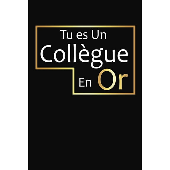 Tu Es Un Collègue En Or: Cadeau Collègue de Travail Original (Paperback)