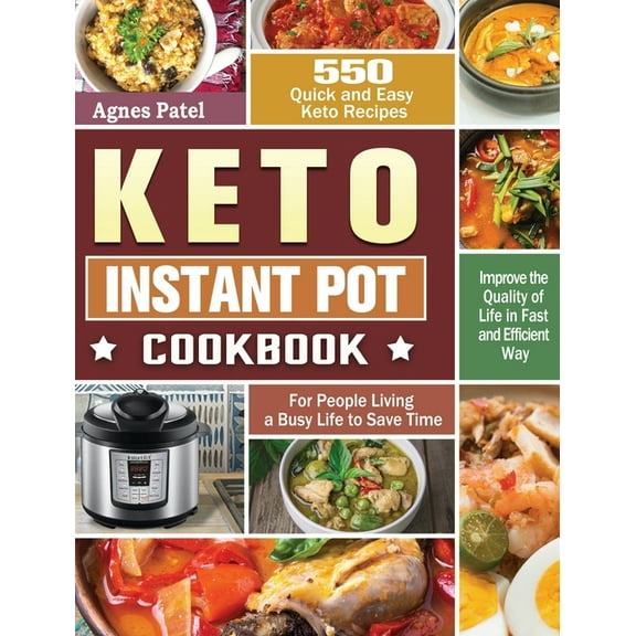 Keto Instant Pot Cookbook: 550 Quick and Easy Keto Recipes for People Living a Busy Life to Save Time and Improve the Qu, (Hardcover)