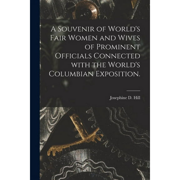 A Souvenir of World's Fair Women and Wives of Prominent Officials Connected With the World's Columbian Exposition. (Paperback)