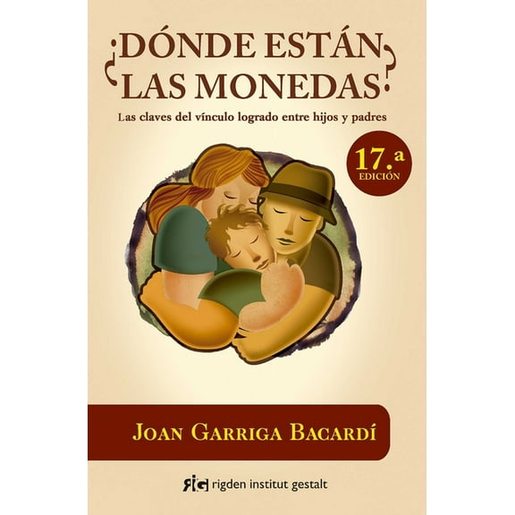 ¿Dónde Están Las Monedas?: Las Claves del Vínculo Logrado Entre Hijos Y Padres, (Paperback)
