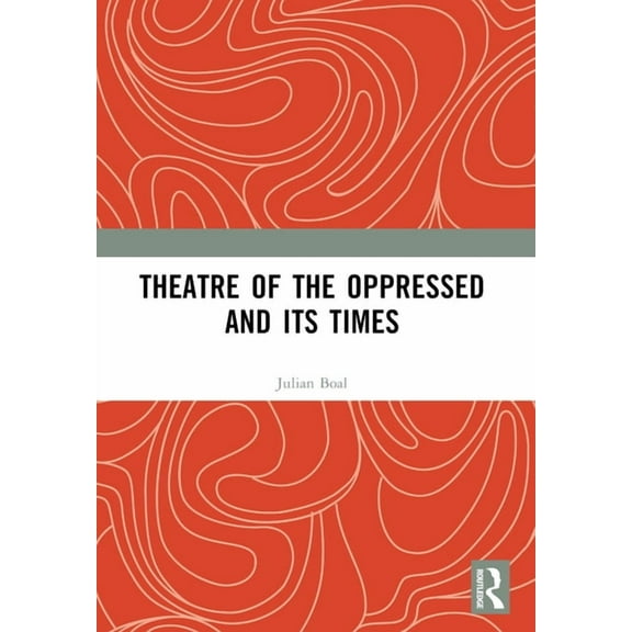 Theatre of the Oppressed and its Times, (Paperback)