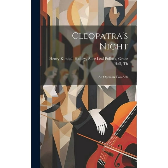 Cleopatra's Night: An Opera in Two Acts, (Hardcover)
