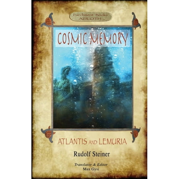 Cosmic Memory: ATLANTIS AND LEMURIA - The Submerged Continents of Atlantis and Lemuria, Their History and Civilization B, (Paperback)