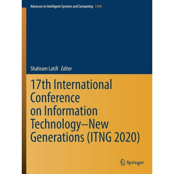 Advances in Intelligent Systems and Comp 17th International Conference on Information Technology-New Generations (Itng 2020), Book 1134, (Paperback)