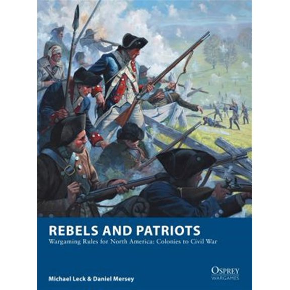Pre-Owned Osprey Wargames: Rebels and Patriots : Wargaming Rules for North America: Colonies to Civil War (Paperback)