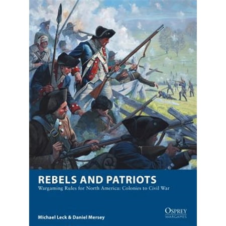 Pre-Owned Osprey Wargames: Rebels and Patriots : Wargaming Rules for North America: Colonies to Civil War (Paperback)