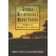 George Washington's Mount Vernon: At Home in Revolutionary America [Paperback - Used]