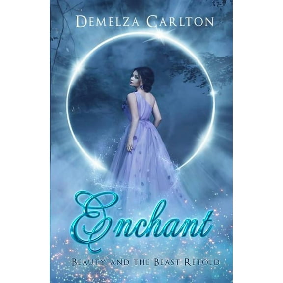 Enchant: Beauty and the Beast Retold 1 Romance a Medieval Fairytale Paperback 0992269369 9780992269364 Demelza Carlton