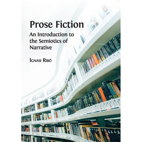 Prose Fiction: An Introduction to the Semiotics of Narrative, (Paperback)