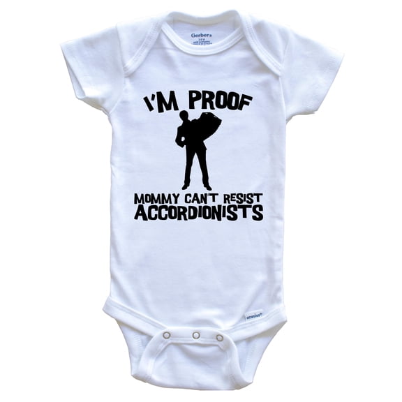 I'm Proof Mommy Can't Resist Accordionists Funny Accordion Baby Bodysuit, 0-3 Months White