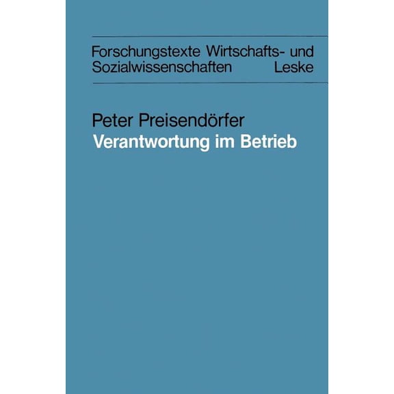 Forschungstexte Wirtschafts- Und Sozialw Verantwortung Im Betrieb: Eine Theoretische Und Empirische Analyse Der Verantwortungskonzepte Sowie Von Problemen Der Ve, Book 15, (Paperback)