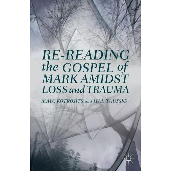 Re-Reading the Gospel of Mark Amidst Loss and Trauma, (Hardcover)