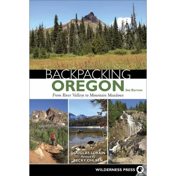 Backpacking Backpacking Oregon: From River Valleys to Mountain Meadows, (Hardcover)