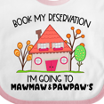 thumbnail image 4 of Inktastic Book My Reservation I'm Going to Mawmaw and Pawpaw's- House Boys or Girls Baby Bib, 4 of 4
