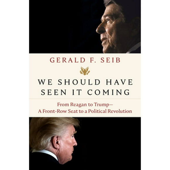 Pre-Owned We Should Have Seen It Coming: From Reagan to Trump--A Front-Row Seat to a Political (Hardcover 9780593135150) by Gerald F Seib