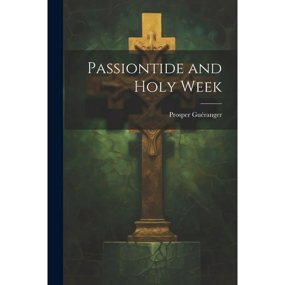 Passiontide and Holy Week (Paperback)