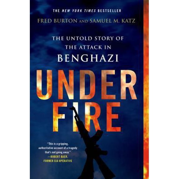 Pre-Owned Under Fire: The Untold Story of the Attack in Benghazi (Paperback) 125005527X 9781250055279