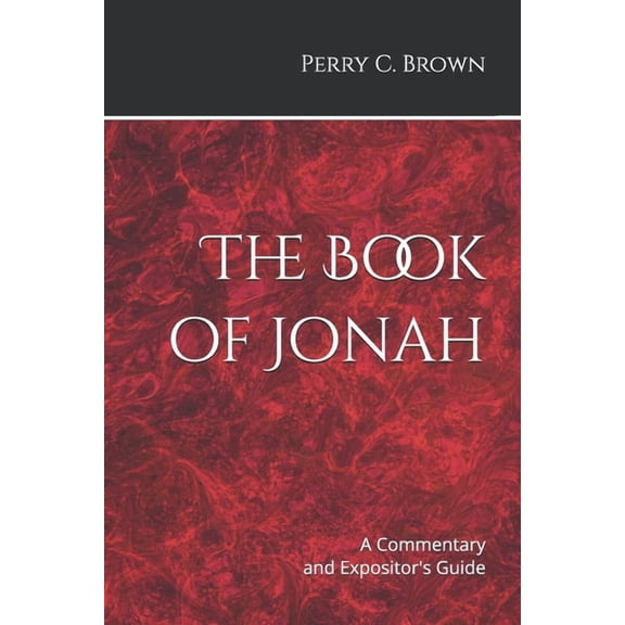 The Book of Jonah: A Commentary and Expositor's Guide, (Paperback)
