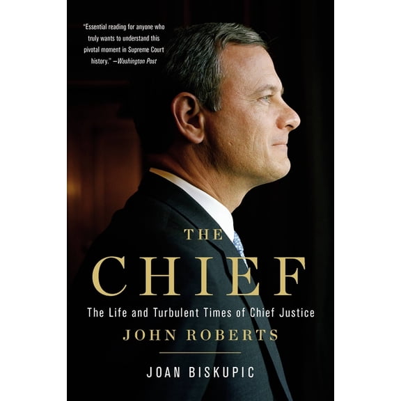 The Chief: The Life and Turbulent Times of Chief Justice John Roberts, (Paperback)