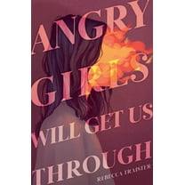 Angry Girls Will Get Us Through, (Hardcover)