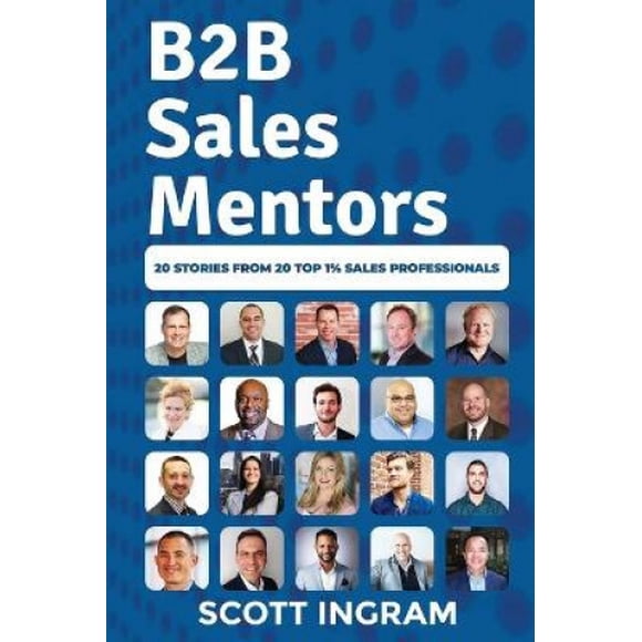 Mentors de Vente B2B: 20 Histoires de 20 Meilleurs Professionnels de la Vente de 1%