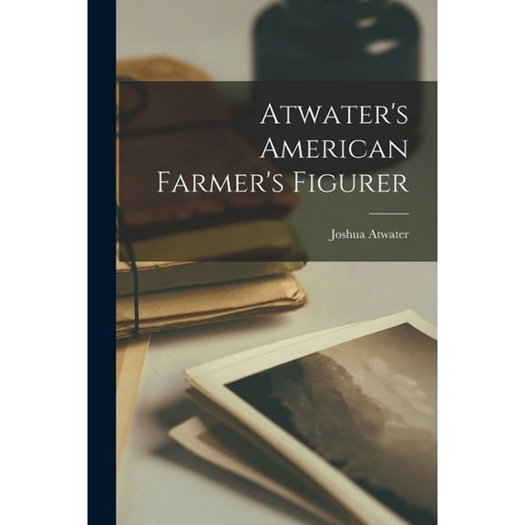 Atwater's American Farmer's Figurer (Paperback)