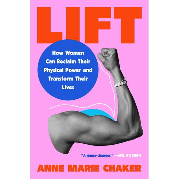 Lift: How Women Can Reclaim Their Physical Power and Transform Their Lives, (Hardcover)