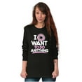 thumbnail image 4 of I Donut Want to Do Anything Funny Pun Long Sleeve TShirt Men Women Brisco Brands S, 4 of 6