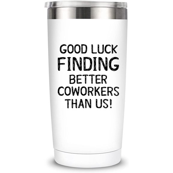 Going Away Gift for Coworker Women Goodbye, Farewell, Leaving Cup for Colleague Boss Co-worker Friends - Good Luck Finding Better Coworkers Than Us Tumbler Cup Mug, 20-Ounce